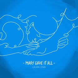 Mary Gave It All