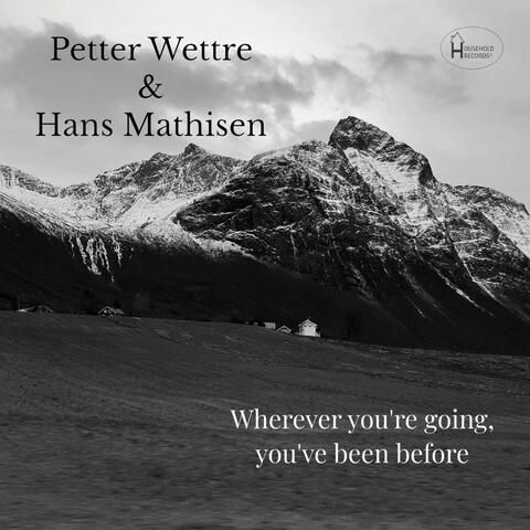 Wherever you're going, you've been before (feat. Hans Mathisen)