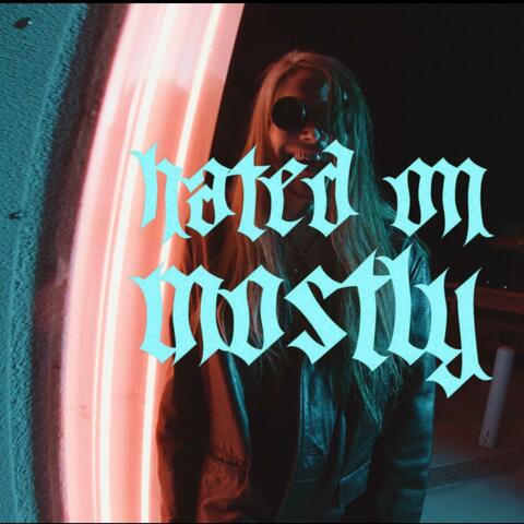 Hated on Mostly