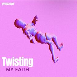 Twisting My Faith
