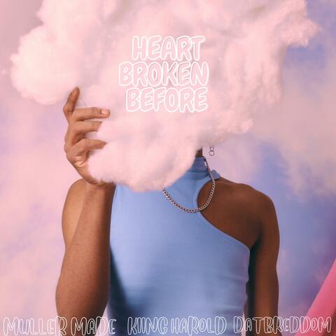 HEART BROKEN BEFORE (feat. Muller Made & Kiing Harold)