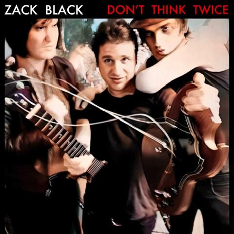 DON'T THINK TWICE