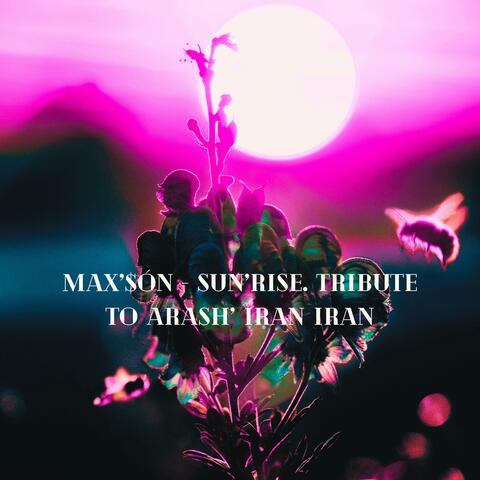 SUN'RISE. TRIBUTE TO ARASH' IRAN IRAN