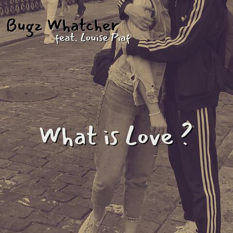 What is Love ? (feat. Louise Piaf)