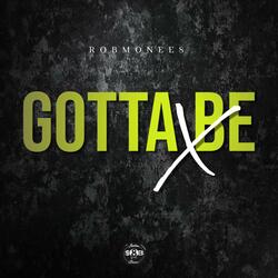 Gotta Be