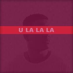 U La La La (By Yoyce Sanchez)