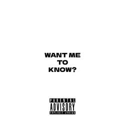 Want Me To Know