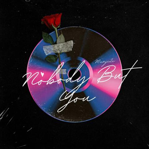 Nobody But You