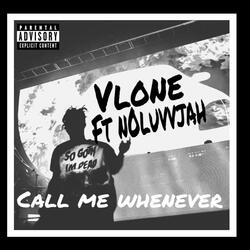 Call me whenever (feat. Noluvvjah)