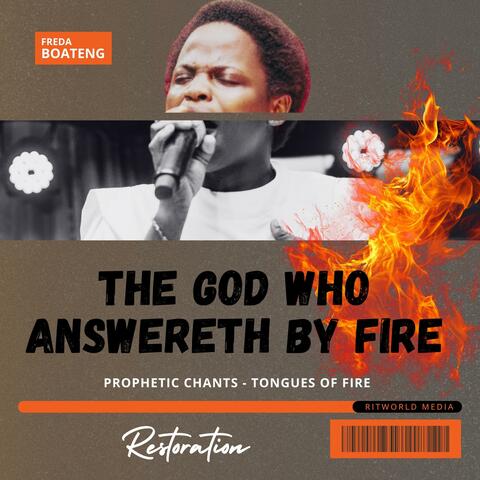 PROPHETIC CHANTS (THE GOD WHO ANSERETH BY FIRE) TONGUES OF FIRE