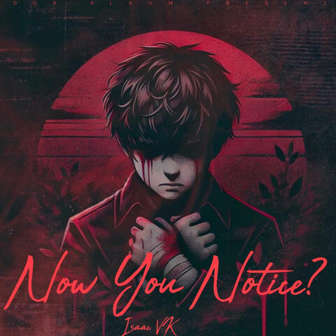 Now You Notice?