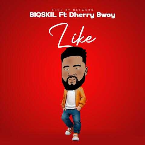 Like (feat. Dherry Bwoy)