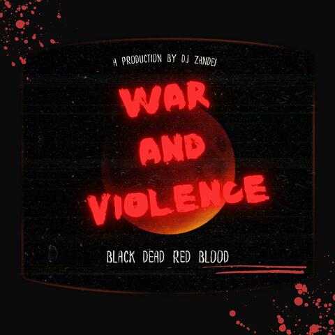 War and Violence (Black Dead Red Blood)