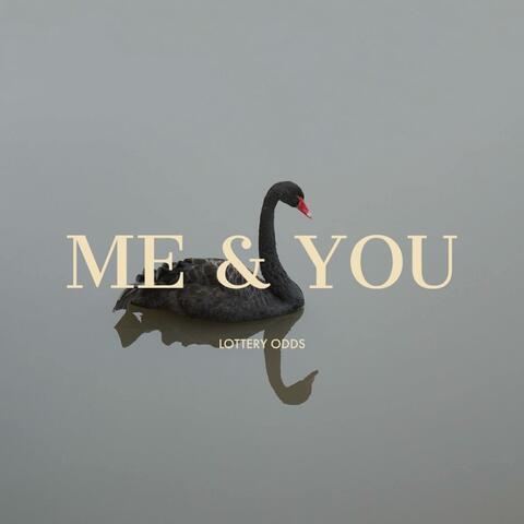 Me & You