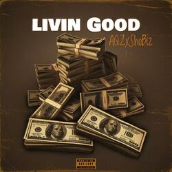 Livin Good (feat. ShoBiz)