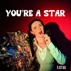 YOU'RE A STAR