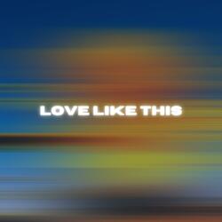 Love like this