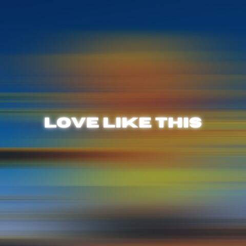 Love like this