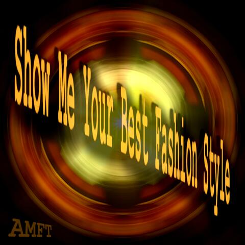 Show Me Your Best Fashion Style