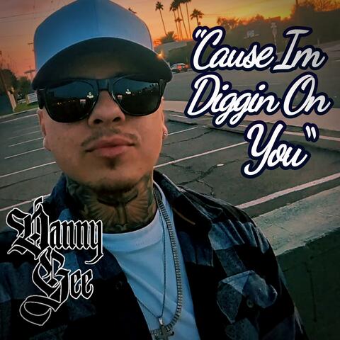 Cause Im Diggin On You