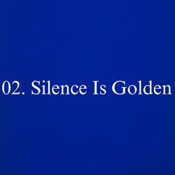 Silence Is Golden