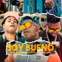 Soy Bueno (feat. Lógico Ray & El Ahijado)