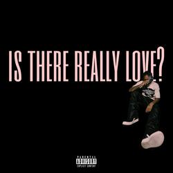 is there really love?