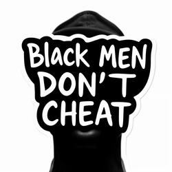 Black Men Don't Cheat (feat. Xeno Pain)
