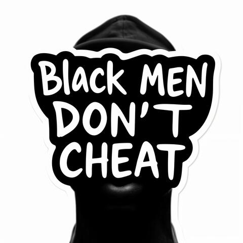 Black Men Don't Cheat (feat. Xeno Pain)