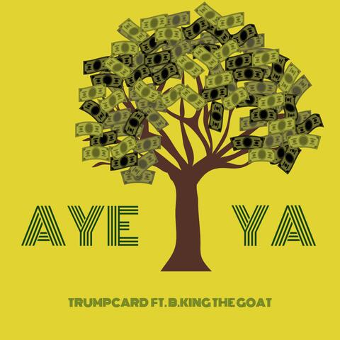Aye Ya (feat. B.King the Goat)