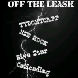 OFF THE LEASH (feat. NSE HOOK, TYDONTCAPP & 5ive Star)
