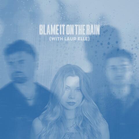 Blame It on the Rain (with Laur Elle)
