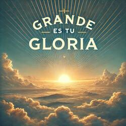 Grande es Tu Gloria
