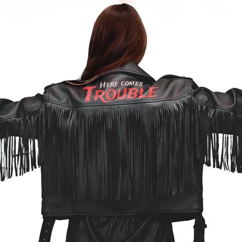 Here Comes Trouble