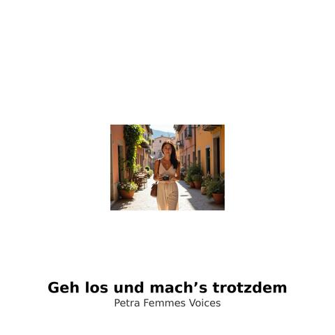 Geh los und machs trotzdem