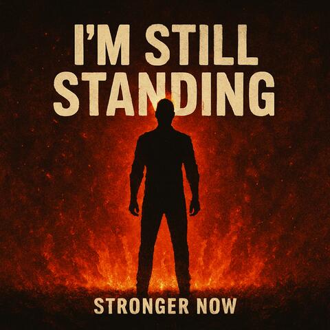 I'm Still Standing Stronger Now