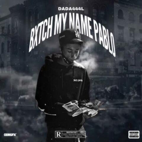 Bxtch My Name Pablo