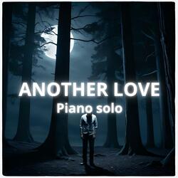 Another Love (Piano Version Even Sadder)