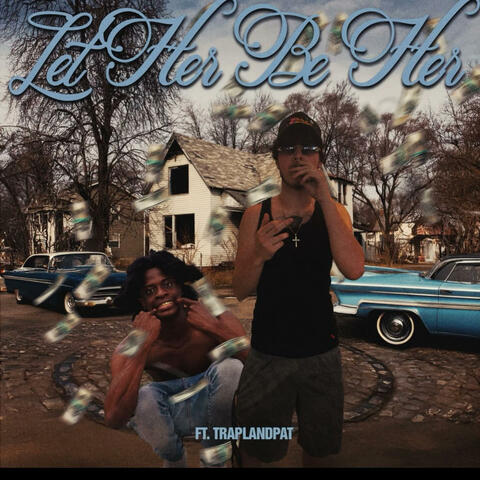 Let Her B Her (feat. Trapland Pat)