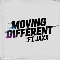 Moving Different (feat. JAXX)