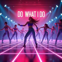Do What I Do