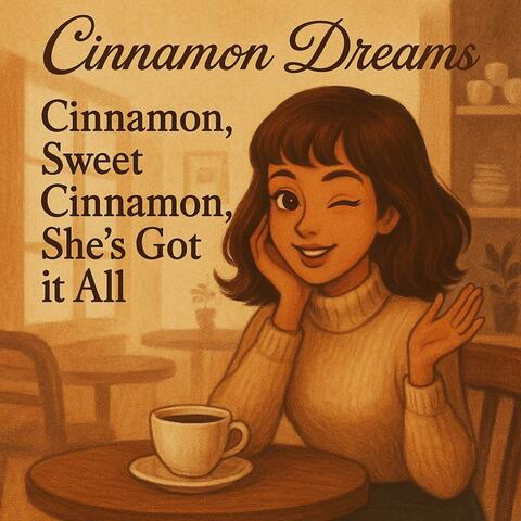 Cinnamon, Sweet Cinnamon – She’s Got It All