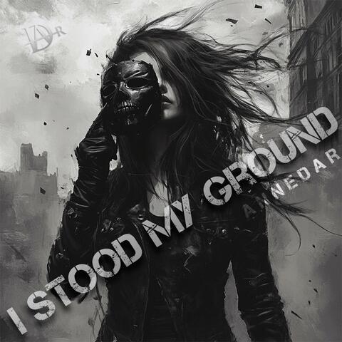 I stood my ground