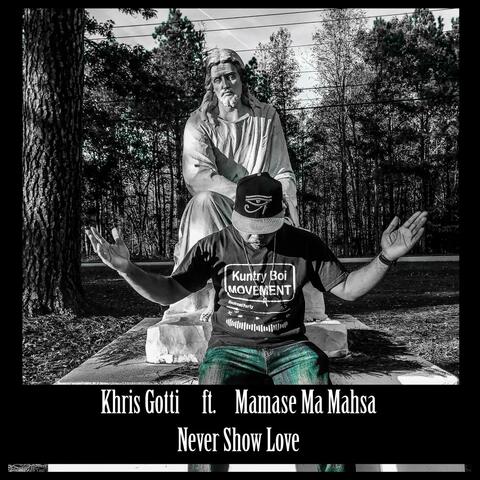 Never Show Love (feat. Khris Gotti & Mamase Ma Mahsa)
