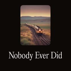 Nobody Ever Did