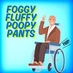 Foggy Fluffy Poopy Pants