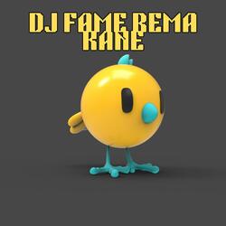 DJ FAME REMA KANE