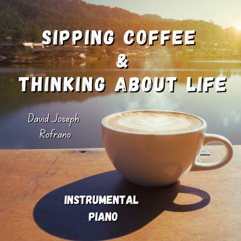 Sipping Coffee & Thinking About Life (Instrumental Piano)