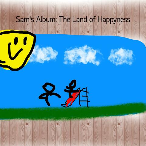 Sam's Album: The Land of Happyness