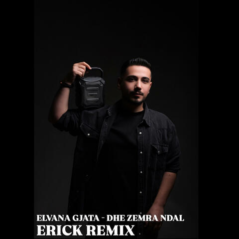 Dhe Zemra Ndal (Erick Remix)
